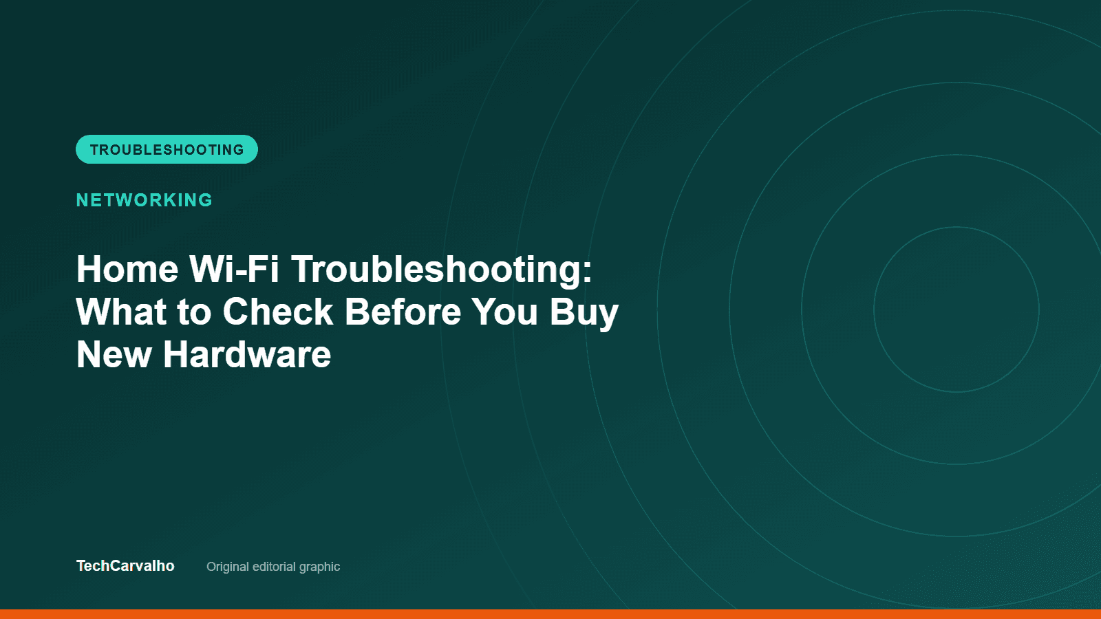 TechCarvalho editorial graphic for "Home Wi-Fi Troubleshooting: What to Check Before You Buy New Hardware" — Networking troubleshooting